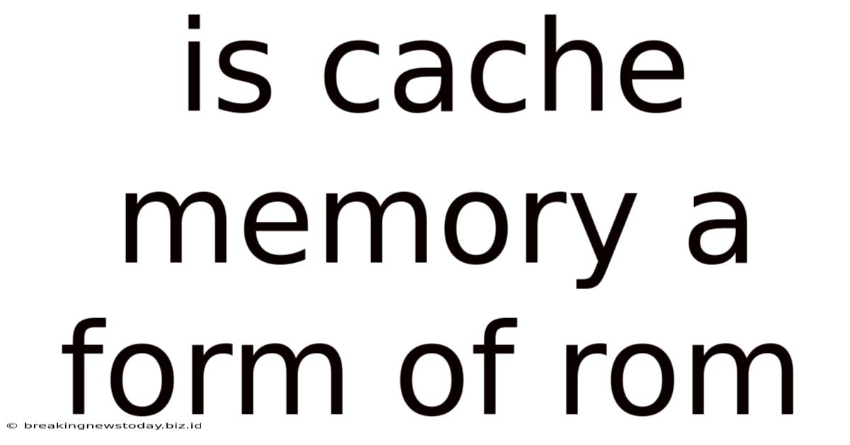 Is Cache Memory A Form Of Rom