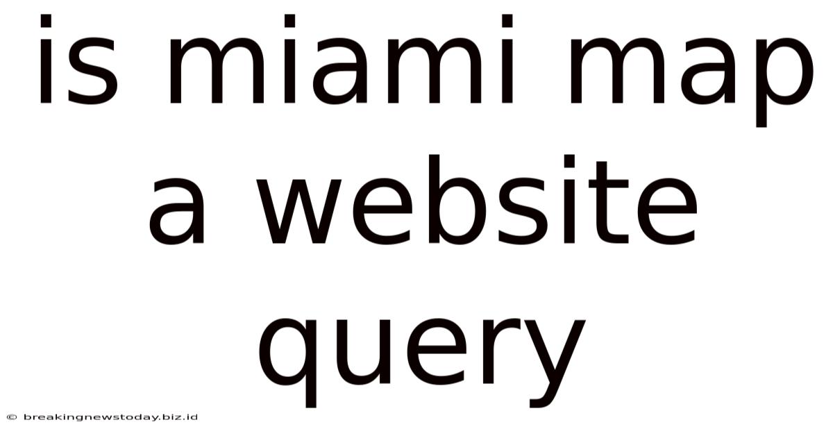 Is Miami Map A Website Query