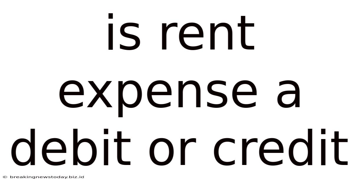 Is Rent Expense A Debit Or Credit