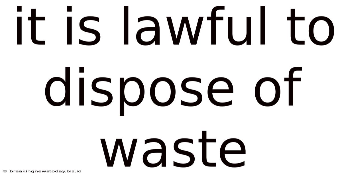 It Is Lawful To Dispose Of Waste