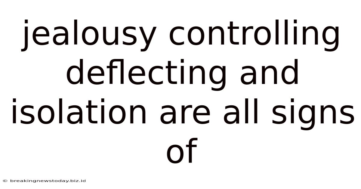 Jealousy Controlling Deflecting And Isolation Are All Signs Of