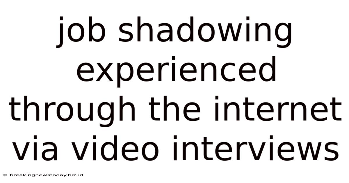 Job Shadowing Experienced Through The Internet Via Video Interviews
