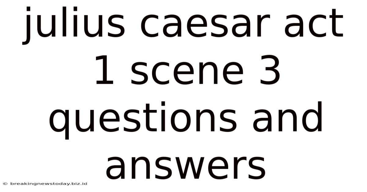 Julius Caesar Act 1 Scene 3 Questions And Answers