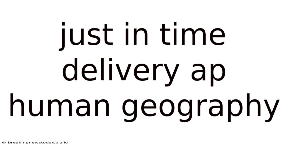 Just In Time Delivery Ap Human Geography