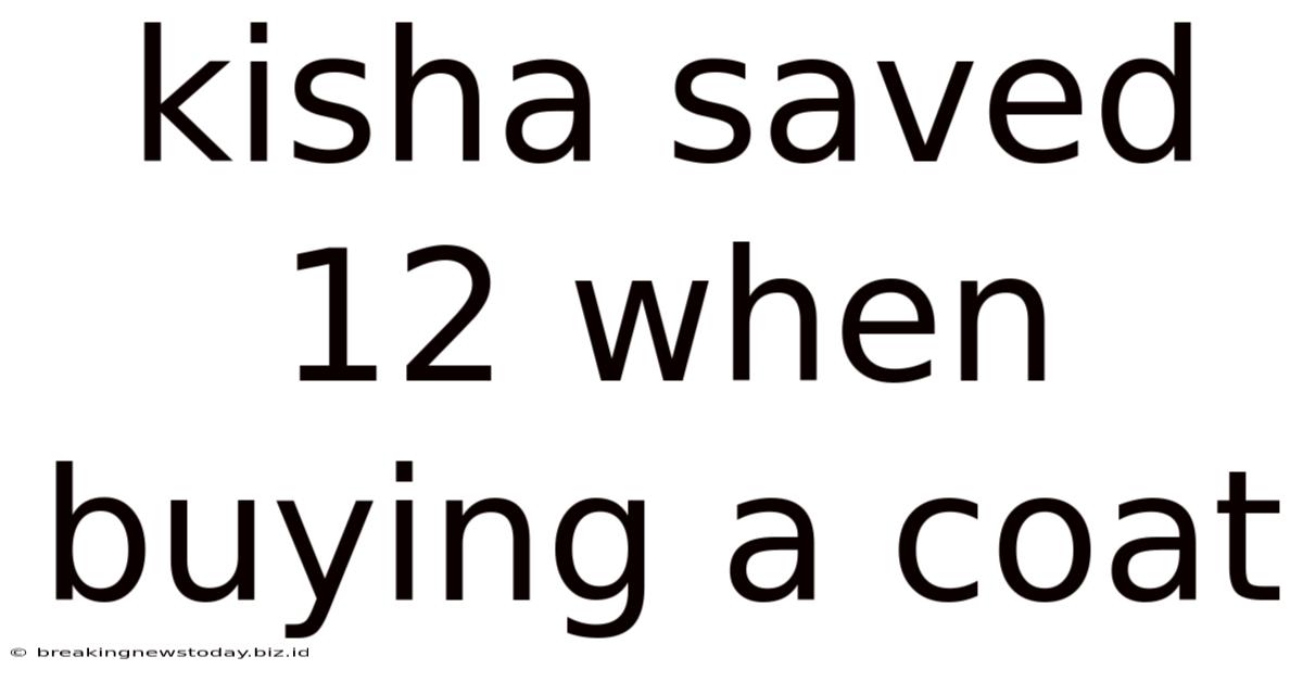 Kisha Saved 12 When Buying A Coat