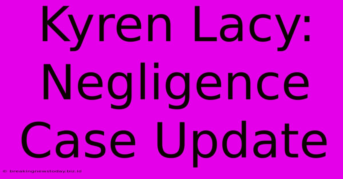 Kyren Lacy: Negligence Case Update