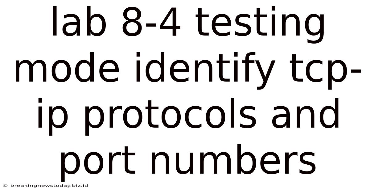 Lab 8-4 Testing Mode Identify Tcp-ip Protocols And Port Numbers