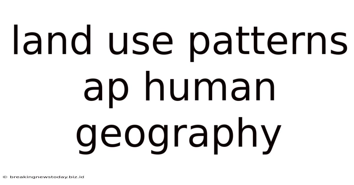 Land Use Patterns Ap Human Geography