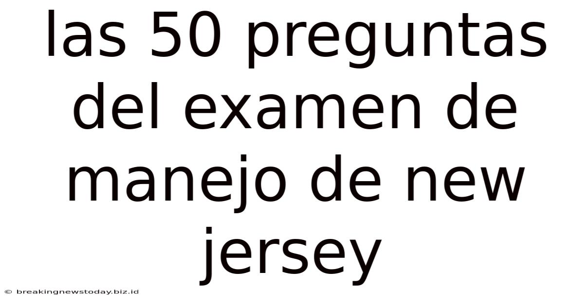 Las 50 Preguntas Del Examen De Manejo De New Jersey