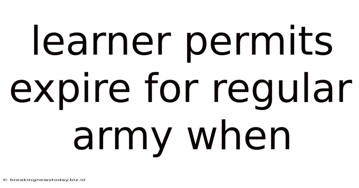 Learner Permits Expire For Regular Army When
