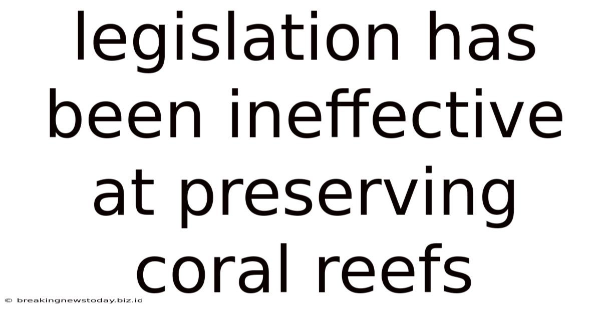 Legislation Has Been Ineffective At Preserving Coral Reefs