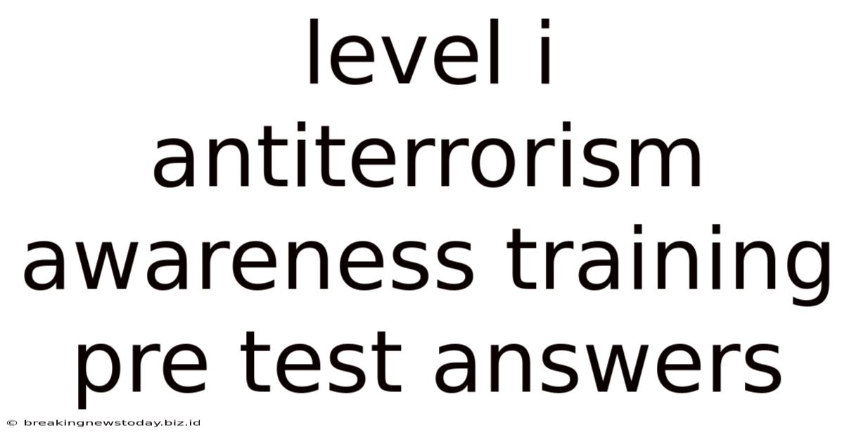 Level I Antiterrorism Awareness Training Pre Test Answers