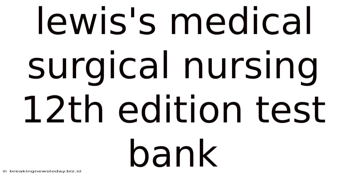 Lewis's Medical Surgical Nursing 12th Edition Test Bank