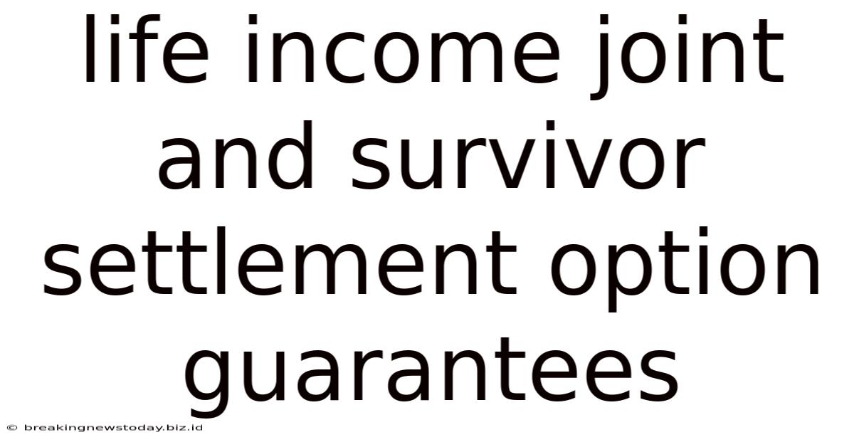 Life Income Joint And Survivor Settlement Option Guarantees