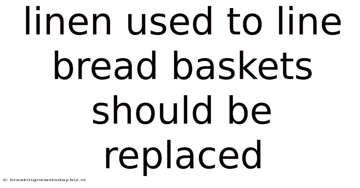Linen Used To Line Bread Baskets Should Be Replaced