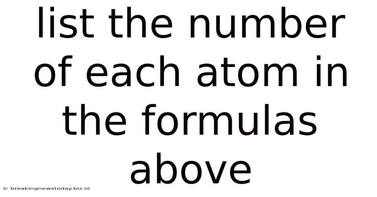 List The Number Of Each Atom In The Formulas Above