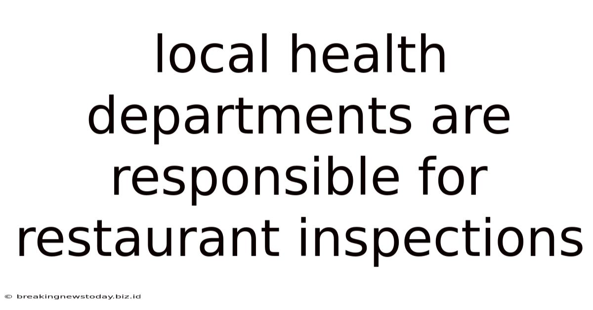 Local Health Departments Are Responsible For Restaurant Inspections
