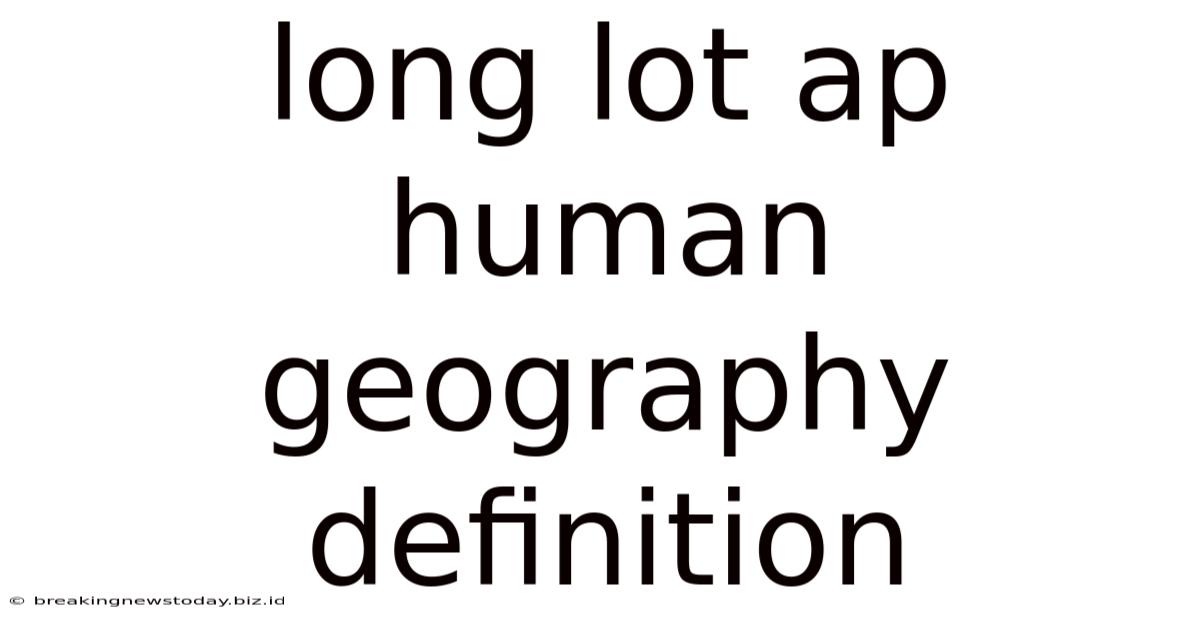 Long Lot Ap Human Geography Definition