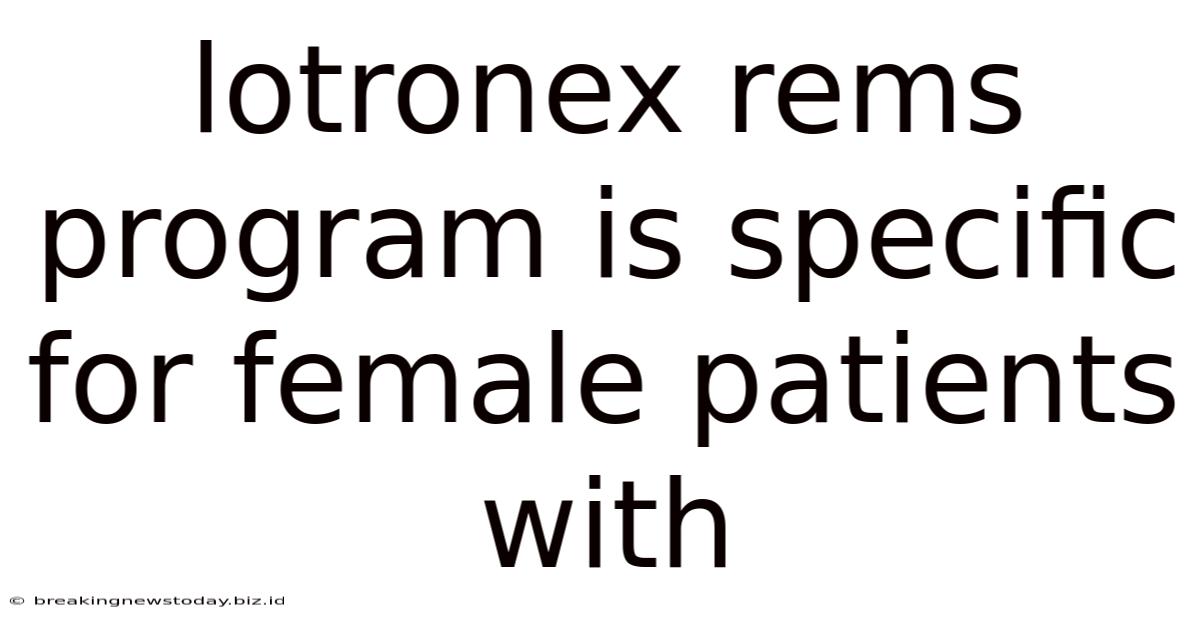 Lotronex Rems Program Is Specific For Female Patients With