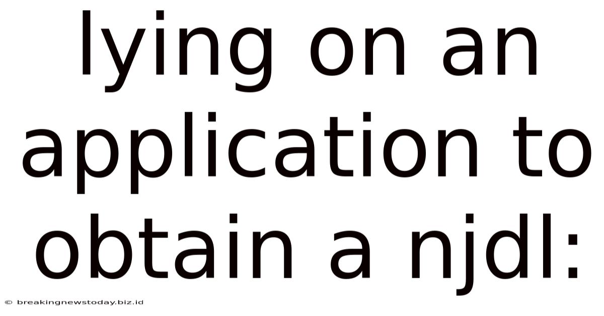 Lying On An Application To Obtain A Njdl: