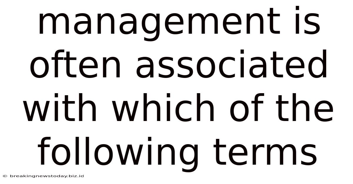 Management Is Often Associated With Which Of The Following Terms