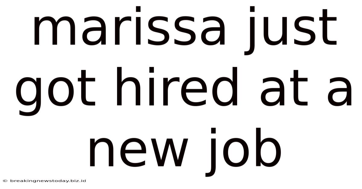 Marissa Just Got Hired At A New Job
