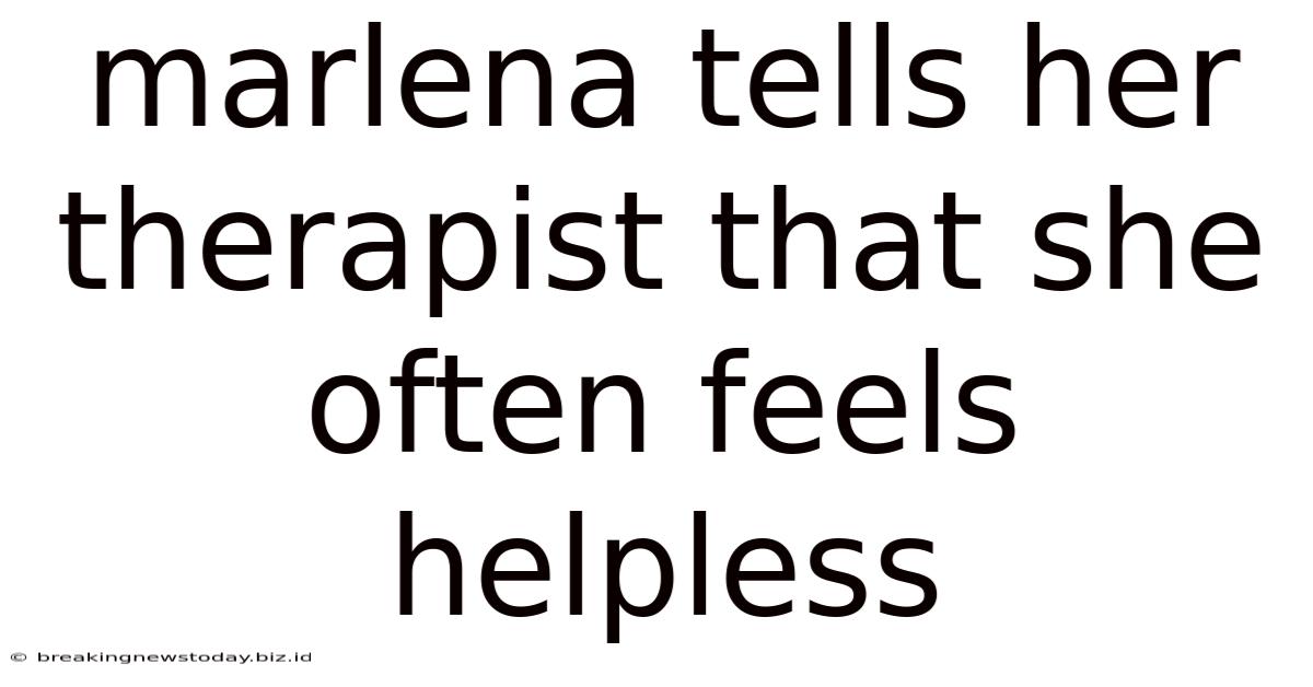 Marlena Tells Her Therapist That She Often Feels Helpless