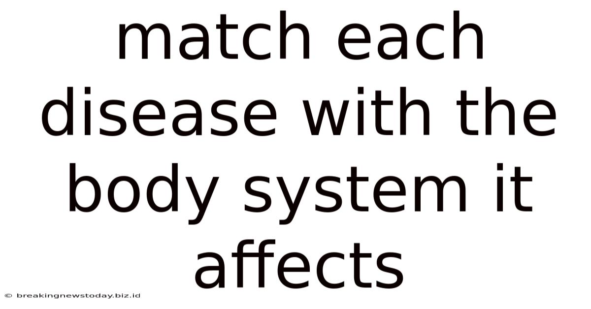 Match Each Disease With The Body System It Affects