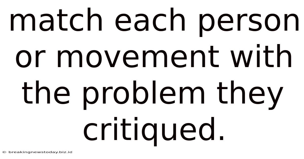 Match Each Person Or Movement With The Problem They Critiqued.