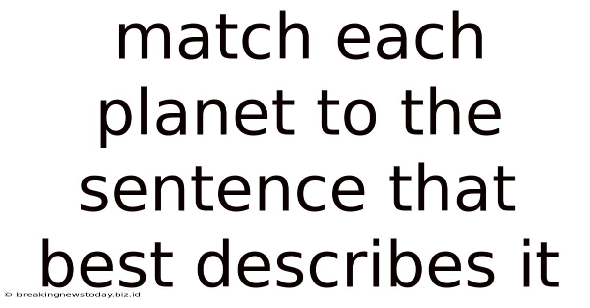 Match Each Planet To The Sentence That Best Describes It