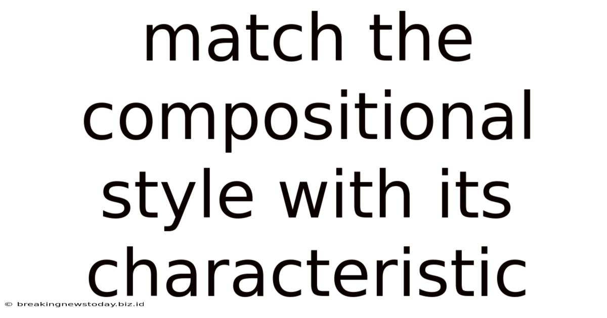 Match The Compositional Style With Its Characteristic