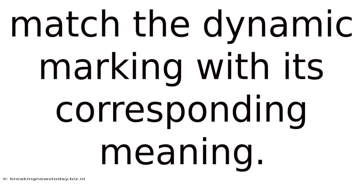 Match The Dynamic Marking With Its Corresponding Meaning.