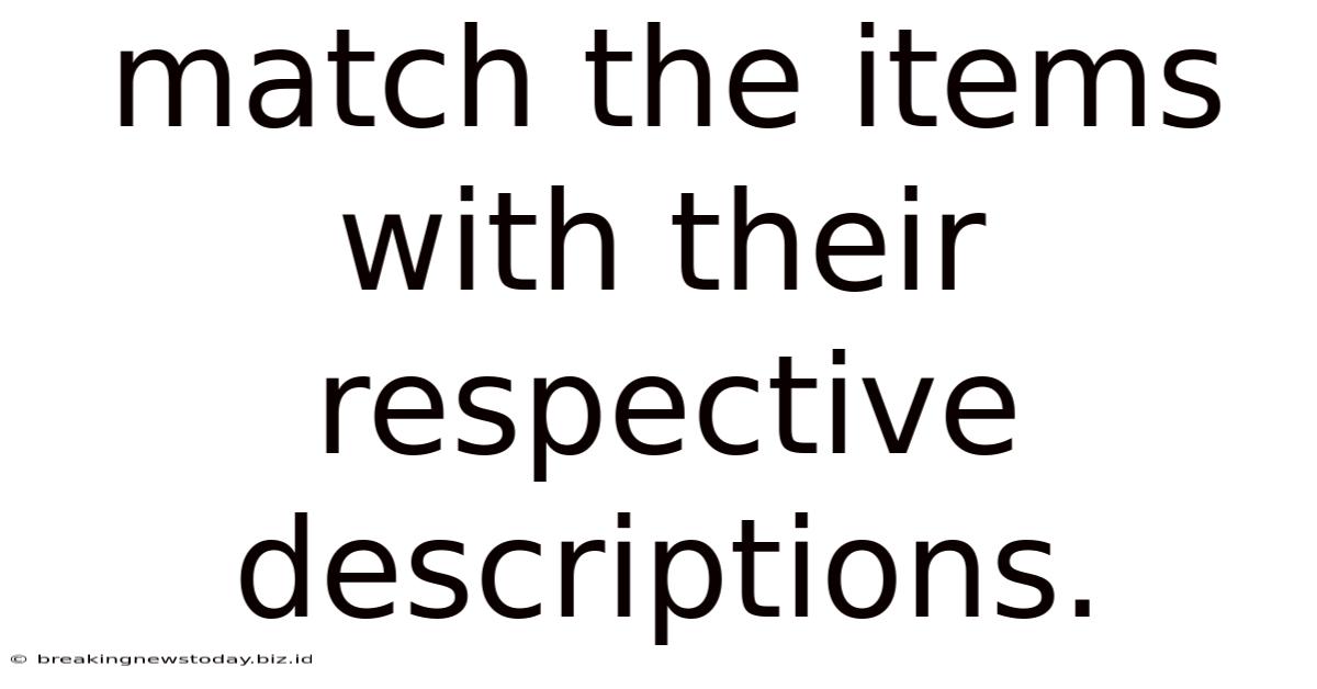 Match The Items With Their Respective Descriptions.
