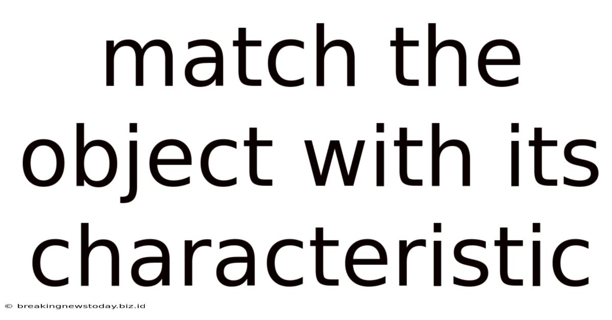Match The Object With Its Characteristic