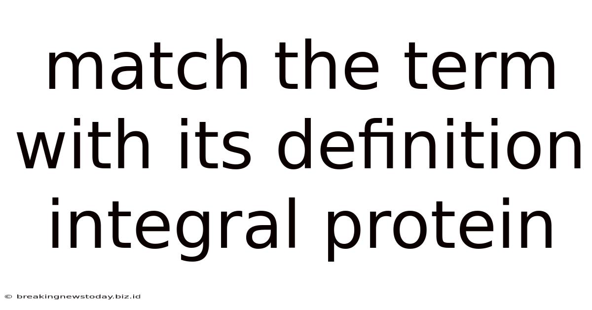 Match The Term With Its Definition Integral Protein