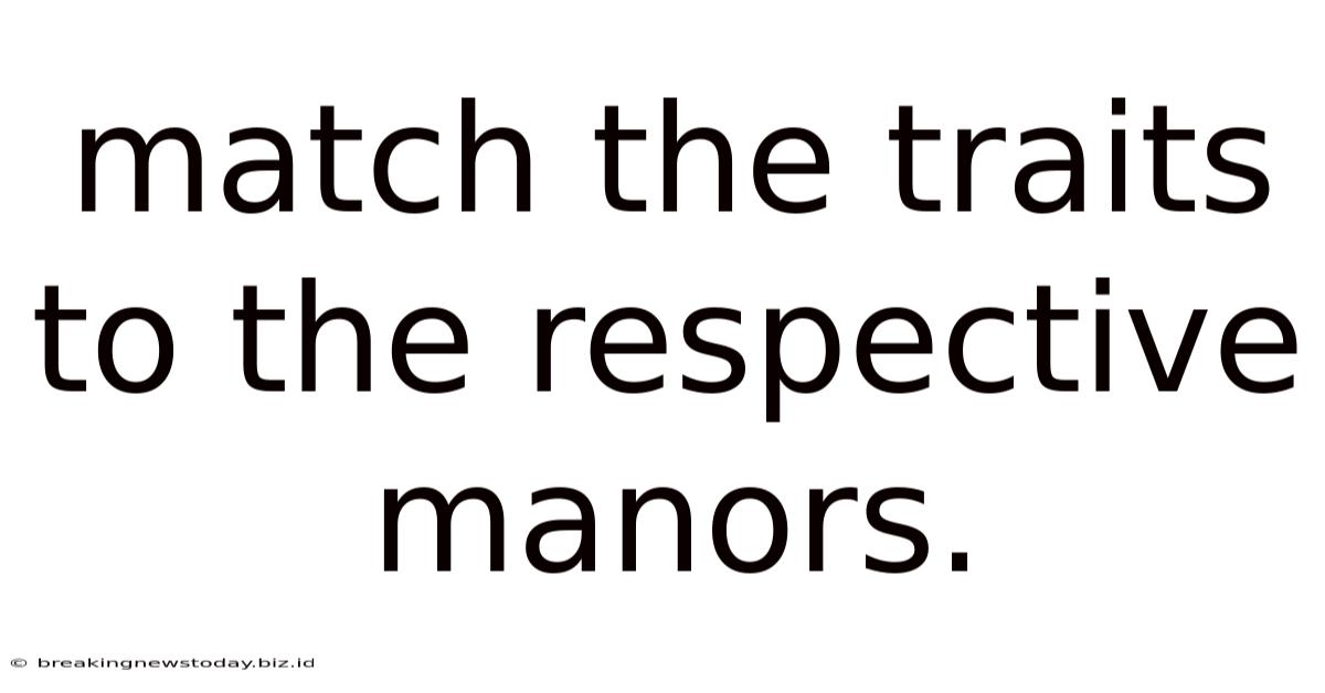 Match The Traits To The Respective Manors.