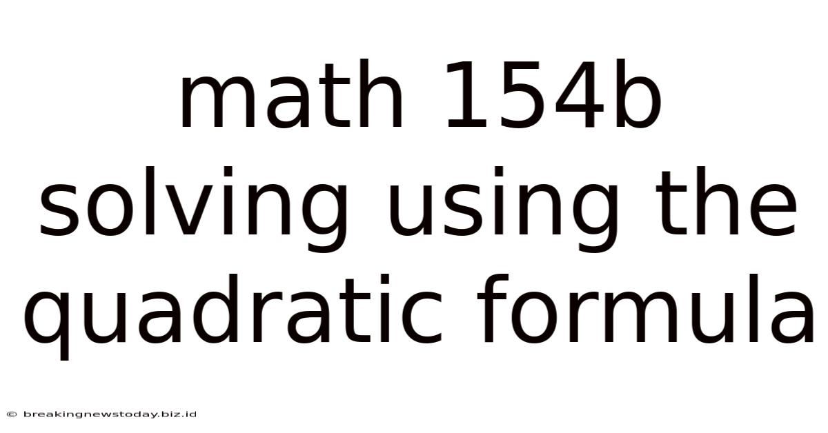 Math 154b Solving Using The Quadratic Formula