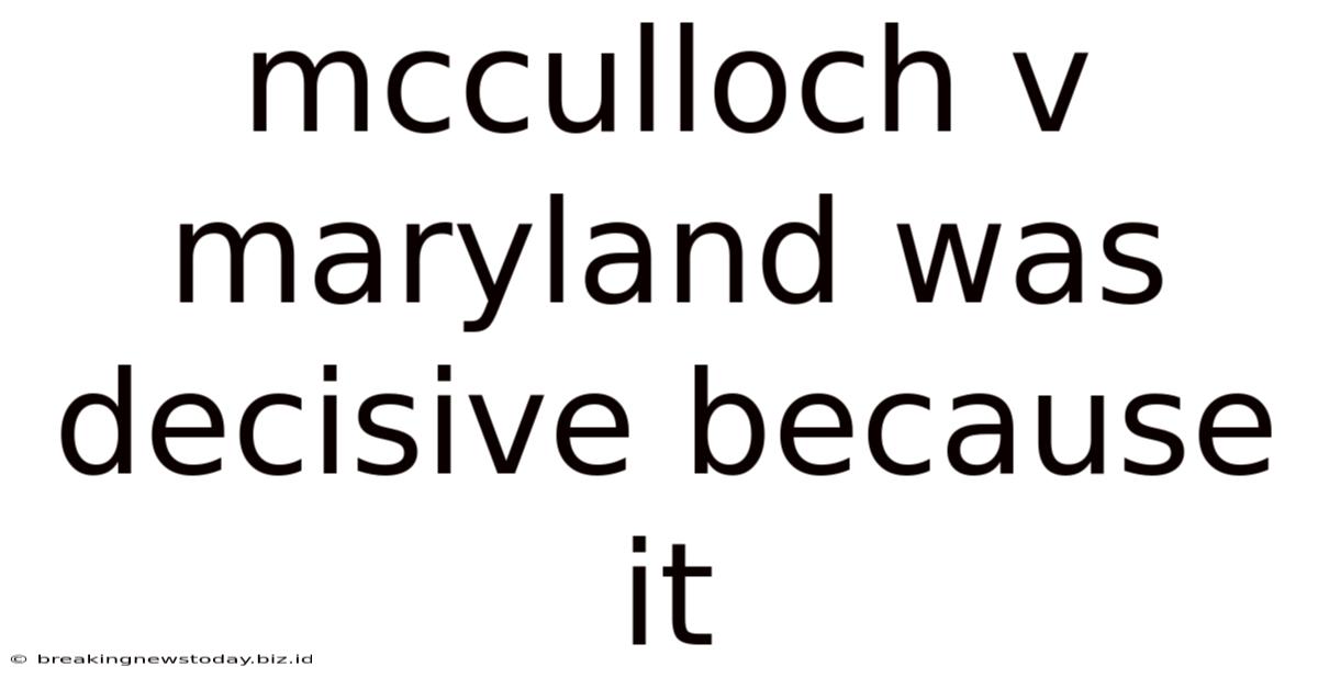 Mcculloch V Maryland Was Decisive Because It