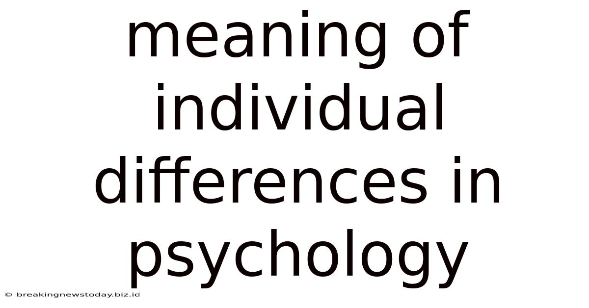 Meaning Of Individual Differences In Psychology