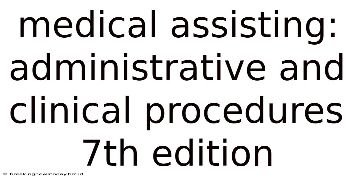 Medical Assisting: Administrative And Clinical Procedures 7th Edition