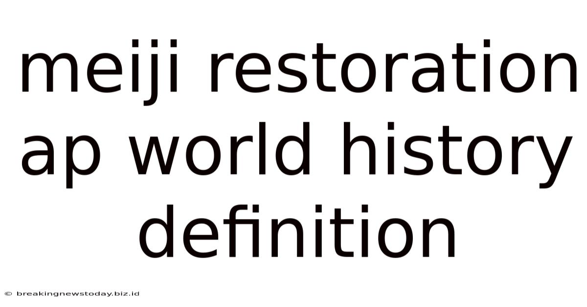 Meiji Restoration Ap World History Definition
