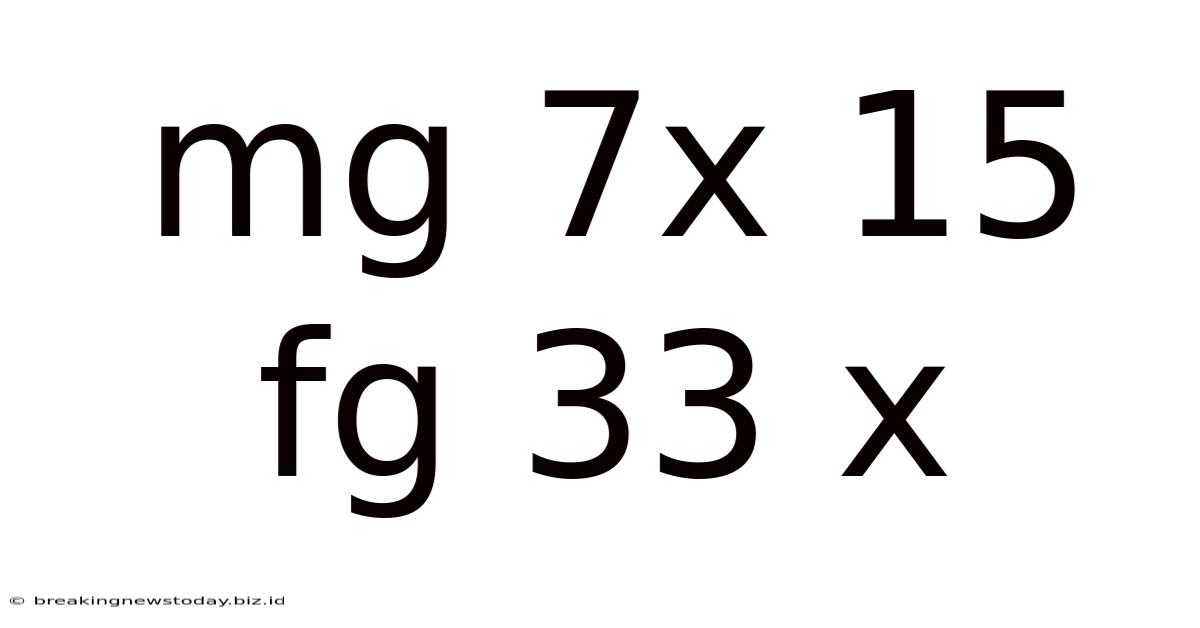 Mg 7x 15 Fg 33 X