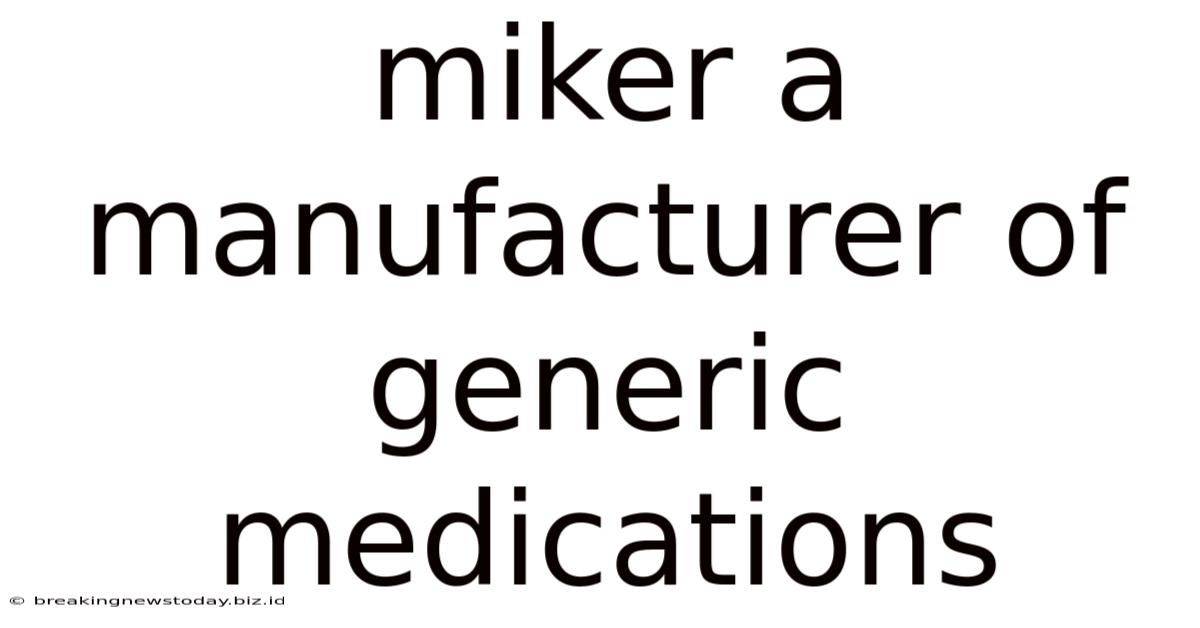 Miker A Manufacturer Of Generic Medications