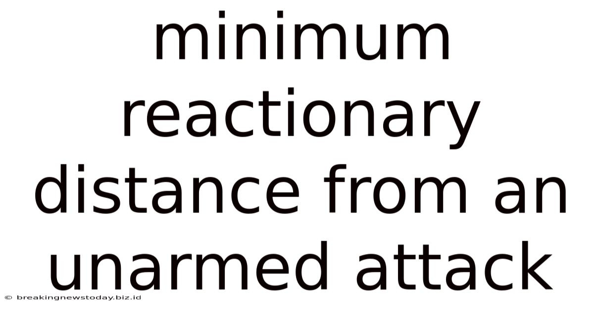 Minimum Reactionary Distance From An Unarmed Attack