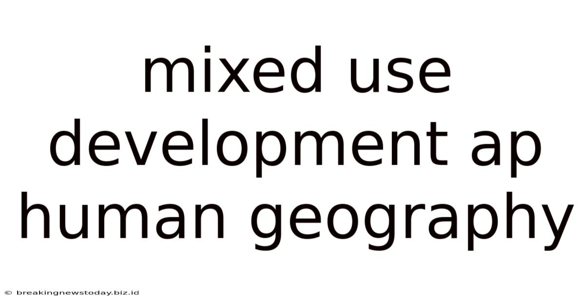 Mixed Use Development Ap Human Geography