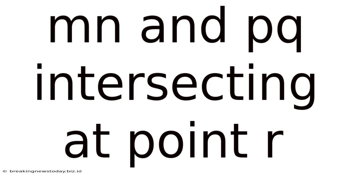 Mn And Pq Intersecting At Point R