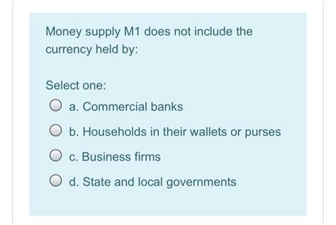 Money Supply M1 Does Not Include The Currency Held By