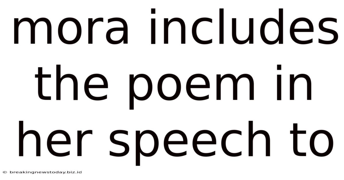 Mora Includes The Poem In Her Speech To