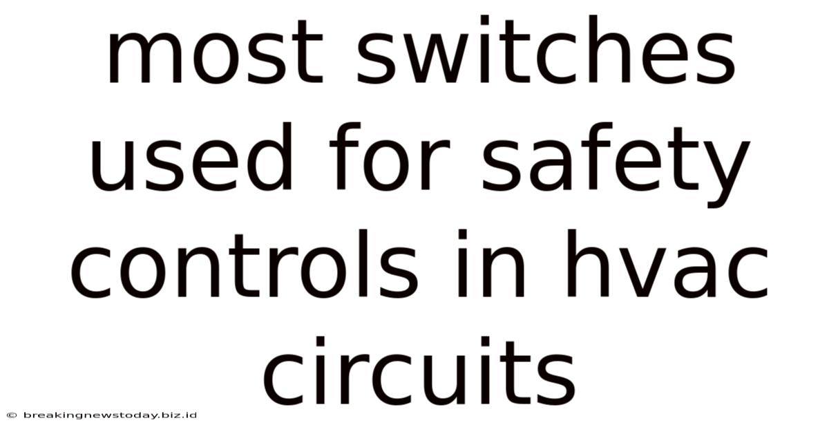 Most Switches Used For Safety Controls In Hvac Circuits