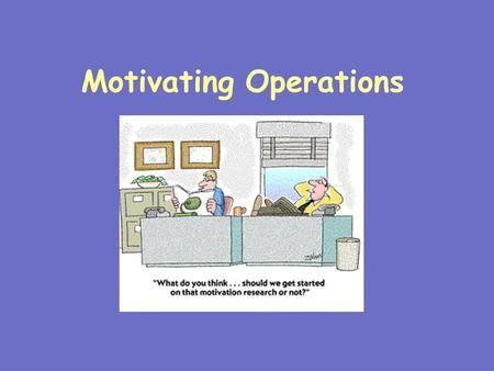 Motivating Operations Can Exert Stimulus Control Over A Behavior By